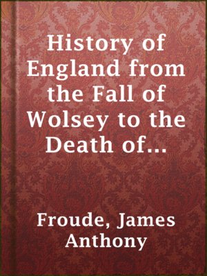 cover image of History of England from the Fall of Wolsey to the Death of Elizabeth. Vol. II.